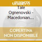 Tale Ognenovski - Macedonian Clarinet Jazz Composed By Tale Ognenovski cd musicale di Tale Ognenovski
