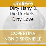 Dirty Harry & The Rockets - Dirty Love cd