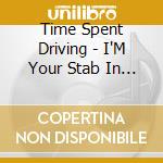 Time Spent Driving - I'M Your Stab In The Back