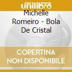 Michelle Romeiro - Bola De Cristal
