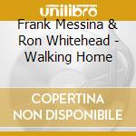 Frank Messina & Ron Whitehead - Walking Home