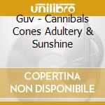 Guv - Cannibals Cones Adultery & Sunshine cd