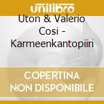 Uton & Valerio Cosi - Karmeenkantopiiri cd