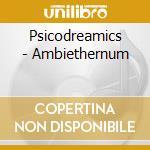 Psicodreamics - Ambiethernum cd
