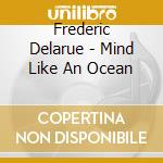 Frederic Delarue - Mind Like An Ocean cd