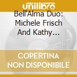 Bell'Alma Duo: Michele Frisch And Kathy Kienzle - La Belle Vie cd