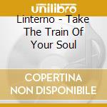 Linterno - Take The Train Of Your Soul cd