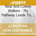Neal And Coleen Walters - My Pathway Leads To Pennsylvania cd