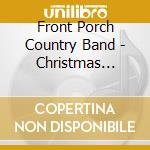 Front Porch Country Band - Christmas Album: Christmas Once Upon A Time cd