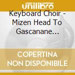 Keyboard Choir - Mizen Head To Gascanane Sound cd
