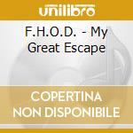 F.H.O.D. - My Great Escape cd