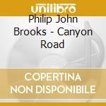 Philip John Brooks - Canyon Road