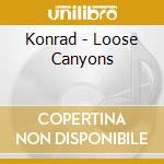 Konrad - Loose Canyons cd musicale di Konrad