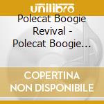 Polecat Boogie Revival - Polecat Boogie Revival cd musicale di Polecat Boogie Revival