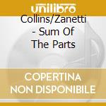 Collins/Zanetti - Sum Of The Parts cd