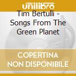 Tim Bertulli - Songs From The Green Planet cd