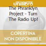 The Phranklyn Project - Turn The Radio Up! cd