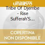 Tribe Of Djembe - Rise Sufferah'S Anthem cd musicale di Tribe Of Djembe