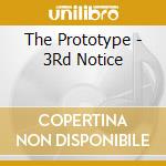 The Prototype - 3Rd Notice cd