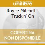 Royce Mitchell - Truckin' On cd