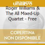 Roger Williams & The All Mixed-Up Quartet - Free cd musicale di Roger Williams & The All Mixed