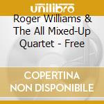 Roger Williams & The All Mixed-Up Quartet - Free cd