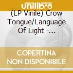 (LP Vinile) Crow Tongue/Language Of Light - Split (7') vinile