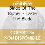 Blade Of The Ripper - Taste The Blade cd musicale di Blade Of The Ripper