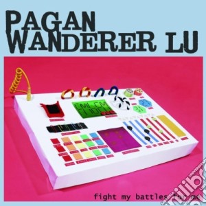 Pagan Wanderer Lu - Fight My Battles For Me cd musicale di Pagan Wanderer Lu