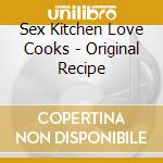 Sex Kitchen Love Cooks - Original Recipe cd