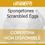 Spongetones - Scrambled Eggs cd