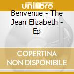 Benvenue - The Jean Elizabeth - Ep cd musicale di Benvenue