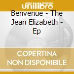 Benvenue - The Jean Elizabeth - Ep cd