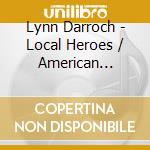 Lynn Darroch - Local Heroes / American Originals cd