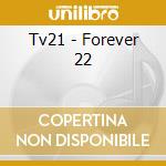 Tv21 - Forever 22 cd