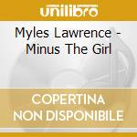 Myles Lawrence - Minus The Girl cd