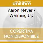 Aaron Meyer - Warming Up cd