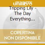 Tripping Lily - The Day Everything Became Nothing cd