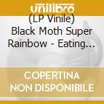 (LP Vinile) Black Moth Super Rainbow - Eating Us lp vinile di Black Moth Super Rainbow