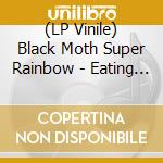 (LP Vinile) Black Moth Super Rainbow - Eating Us vinile