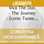 Viva The Duo - The Journey - Iconic Tunes From Around The World cd
