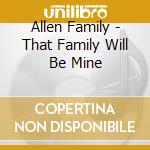 Allen Family - That Family Will Be Mine cd