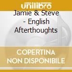 Jamie & Steve - English Afterthoughts