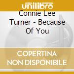Connie Lee Turner - Because Of You cd