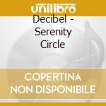 Decibel - Serenity Circle cd