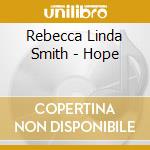 Rebecca Linda Smith - Hope cd musicale di Rebecca Linda Smith