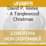 David P. Reese - A Tanglewood Christmas cd