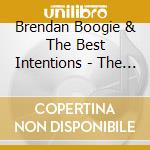 Brendan Boogie & The Best Intentions - The Sweet And The Brutal cd musicale di Brendan Boogie & The Best Intentions