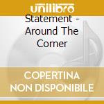Statement - Around The Corner cd