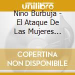Nino Burbuja - El Ataque De Las Mujeres Enmascaradas cd
